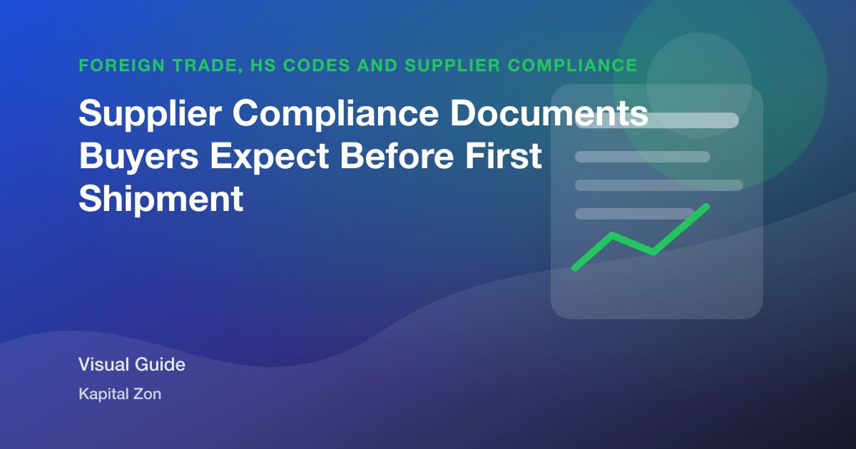 Supplier Compliance Documents Buyers Expect Before First Shipment