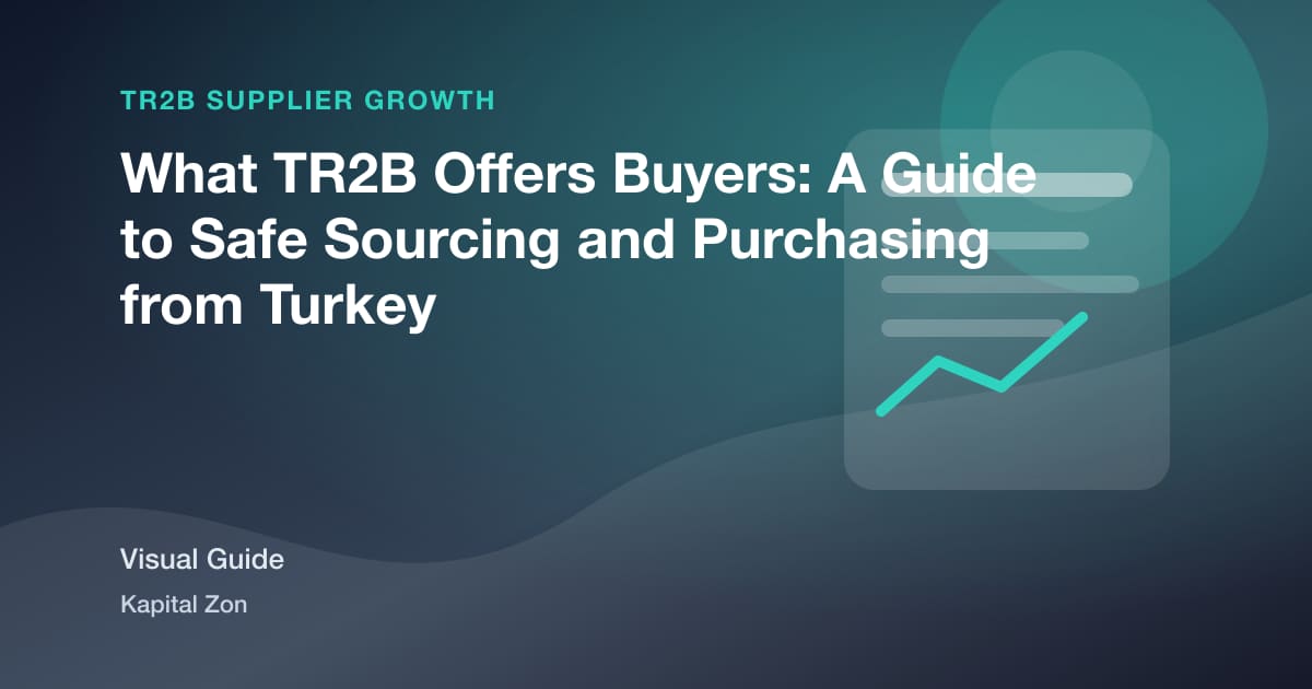 What TR2B Offers Buyers: A Guide to Safe Sourcing and Purchasing from Turkey