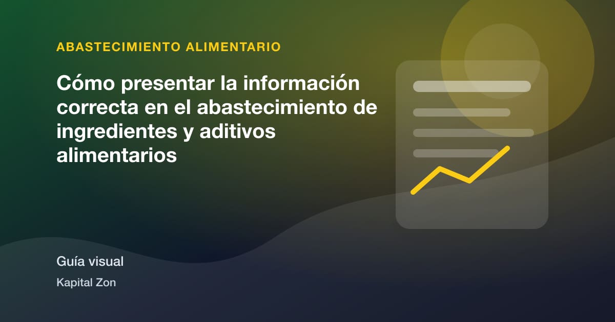 Resumen visual de Cómo presentar la información correcta en el abastecimiento de ingredientes y aditivos alimentarios
