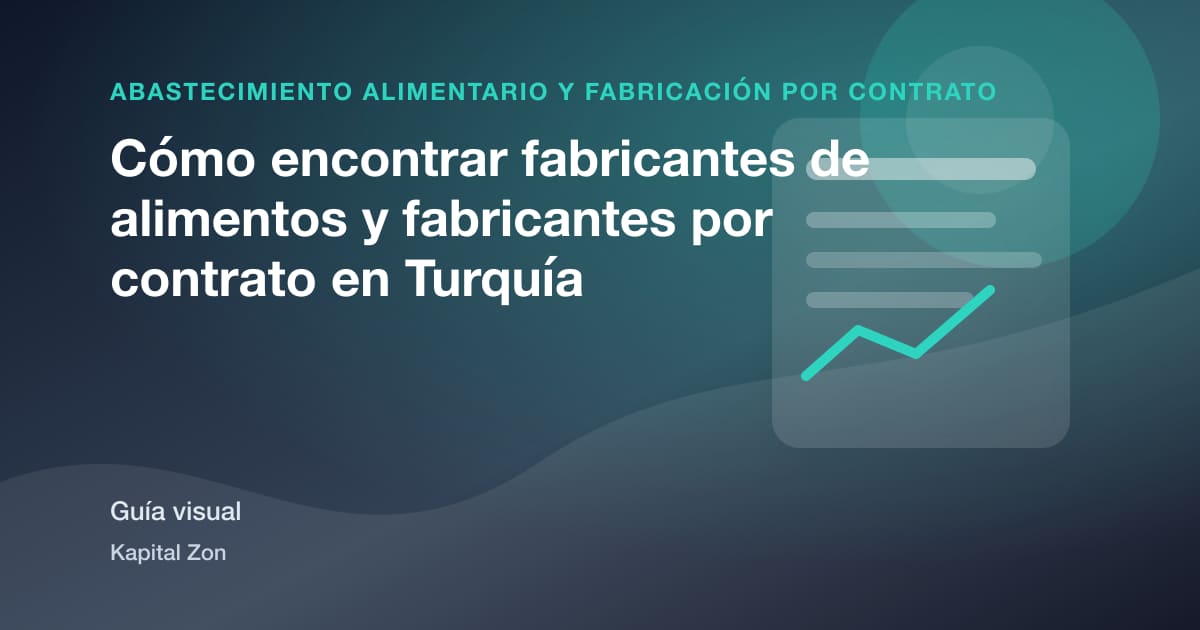 Cómo encontrar fabricantes de alimentos y fabricantes por contrato en Turquía