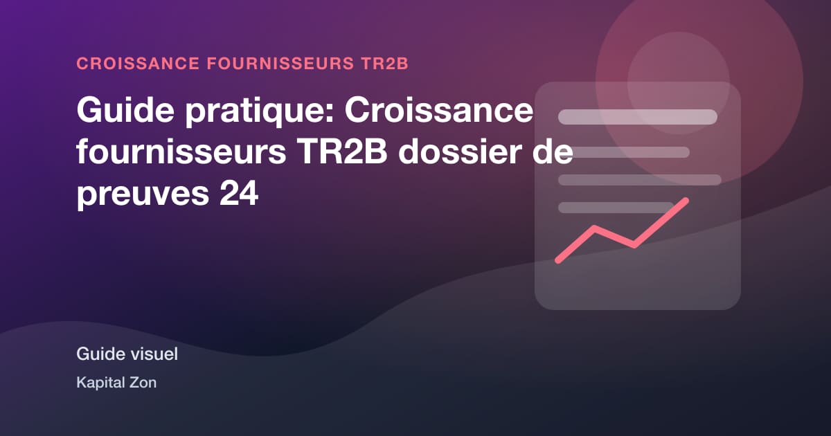 Guide pratique: Croissance fournisseurs TR2B dossier de preuves 24