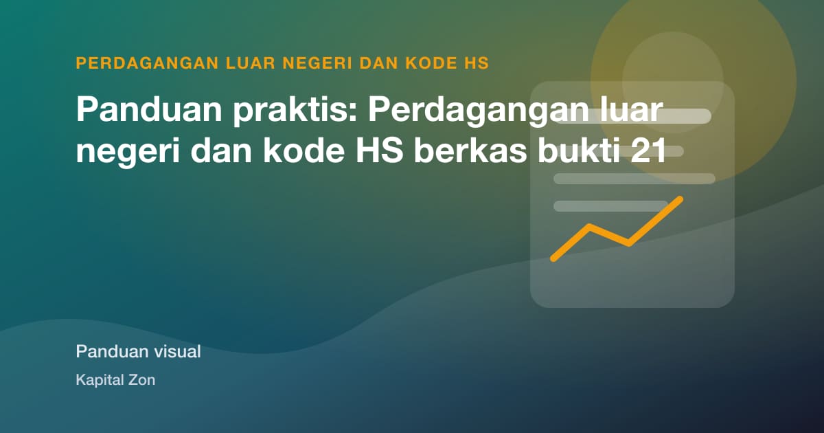 Panduan praktis: Perdagangan luar negeri dan kode HS berkas bukti 21