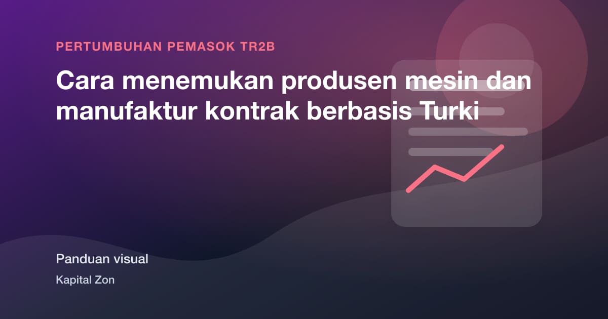 Cara menemukan produsen mesin dan manufaktur kontrak berbasis Turki