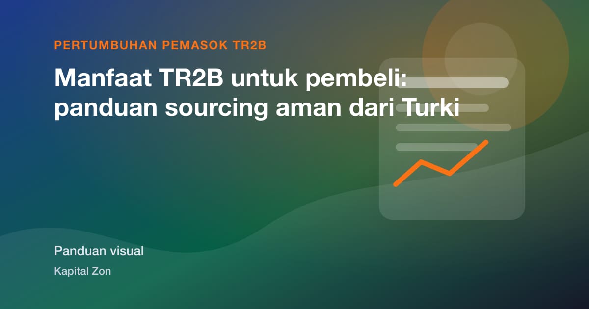 Ringkasan visual untuk Manfaat TR2B untuk pembeli: panduan sourcing aman dari Turki