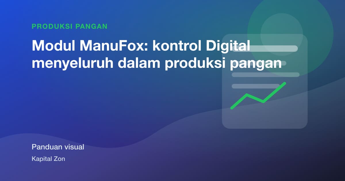 Ringkasan visual untuk Modul ManuFox: kontrol Digital menyeluruh dalam produksi pangan