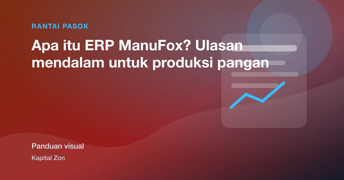 Apa itu ERP ManuFox? Ulasan mendalam untuk produksi pangan