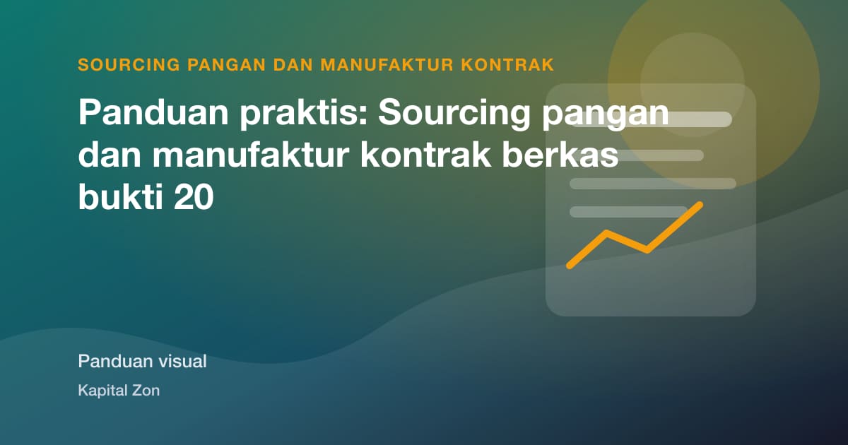 Panduan praktis: Sourcing pangan dan manufaktur kontrak berkas bukti 20