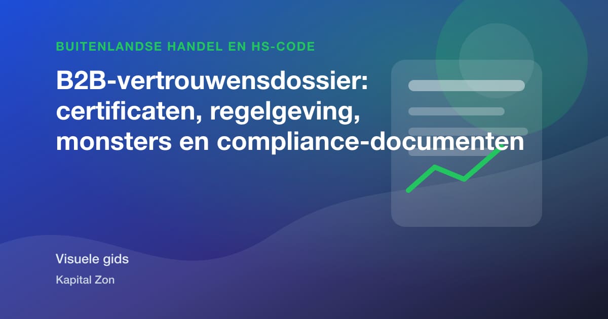 B2B-vertrouwensdossier: certificaten, regelgeving, monsters en compliance-documenten