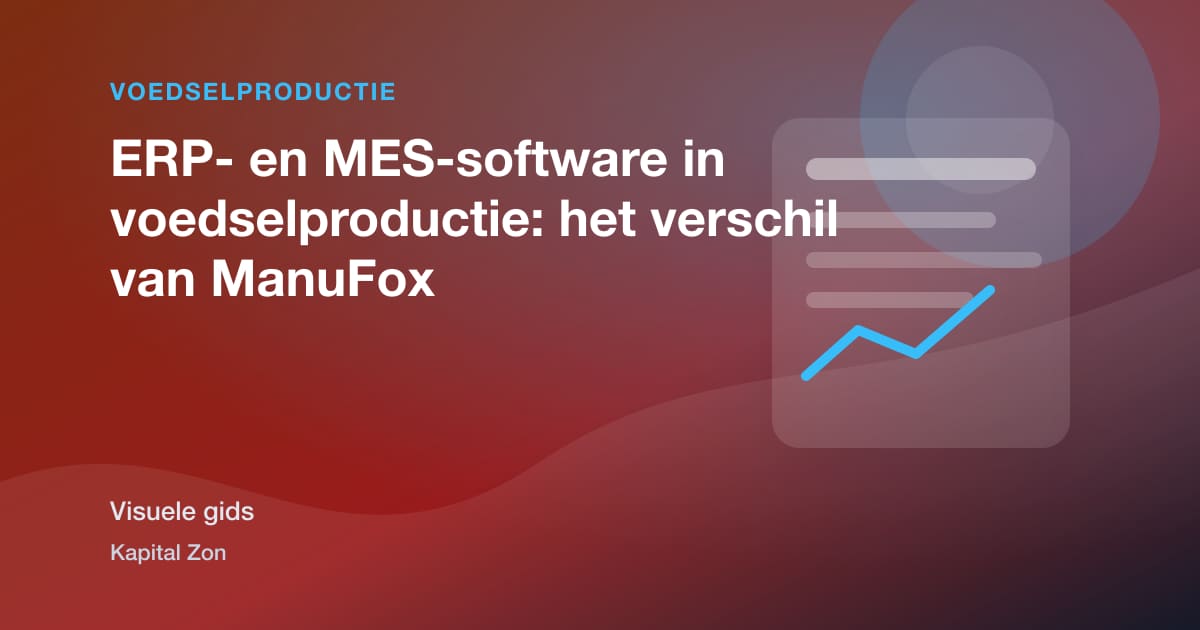 Visuele samenvatting van ERP- en MES-software in voedselproductie: het verschil van ManuFox