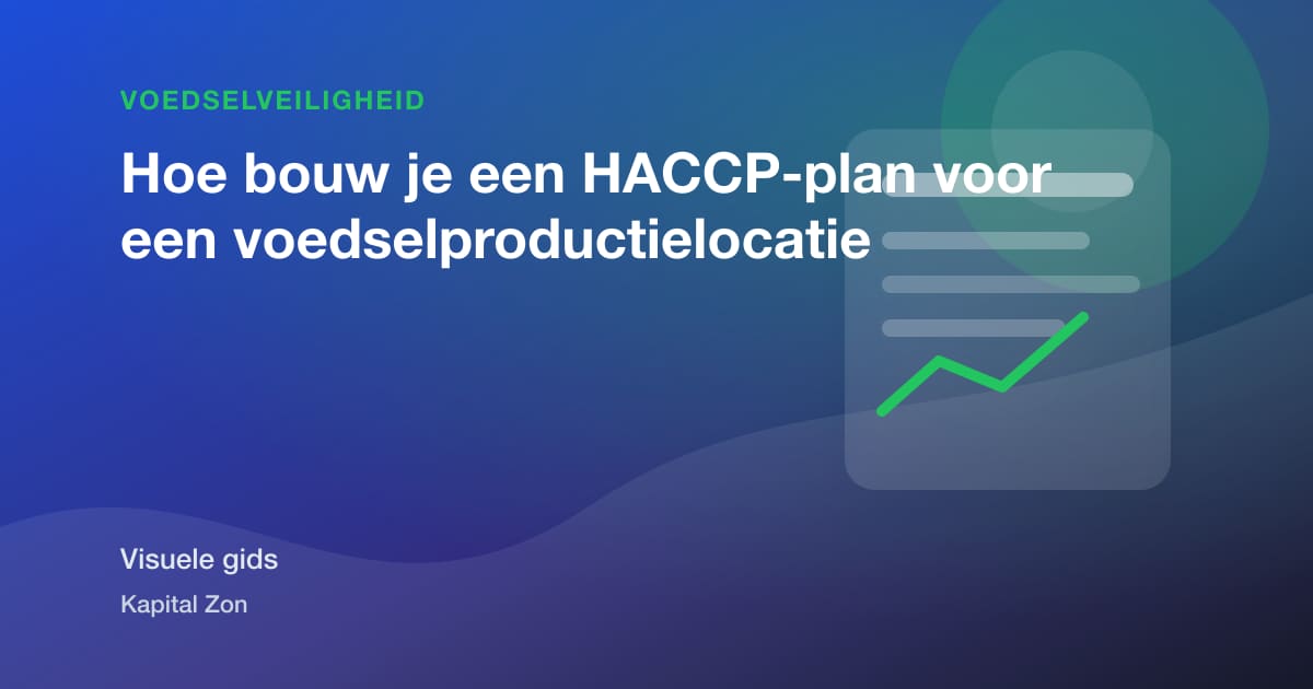 Hoe bouw je een HACCP-plan voor een voedselproductielocatie