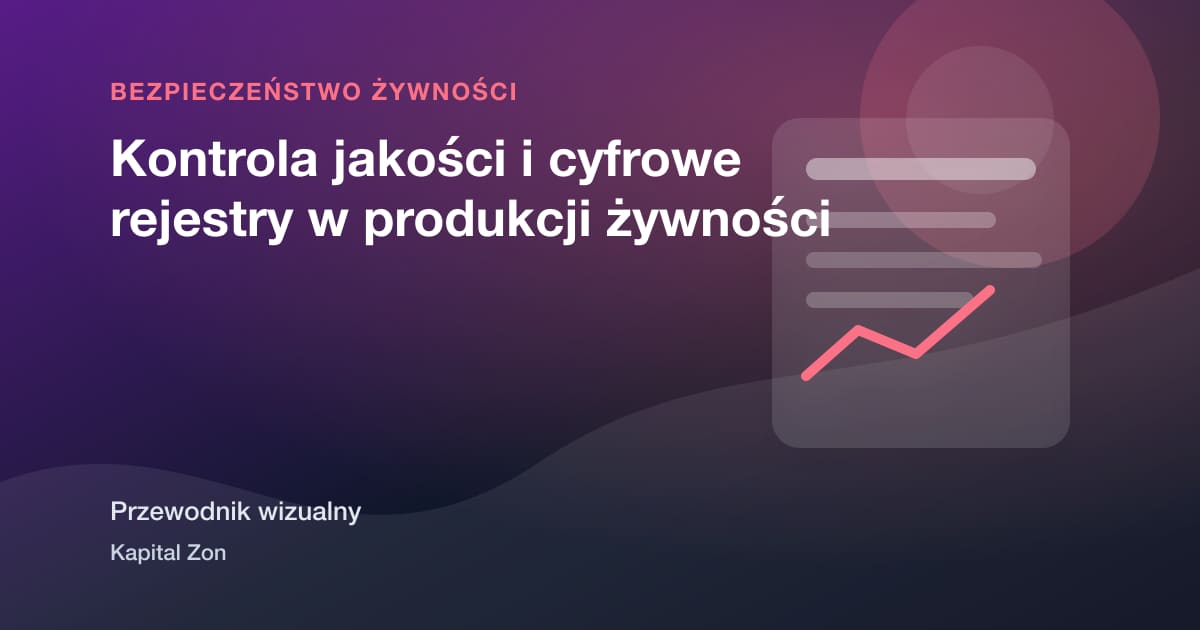 Kontrola jakości i cyfrowe rejestry w produkcji żywności