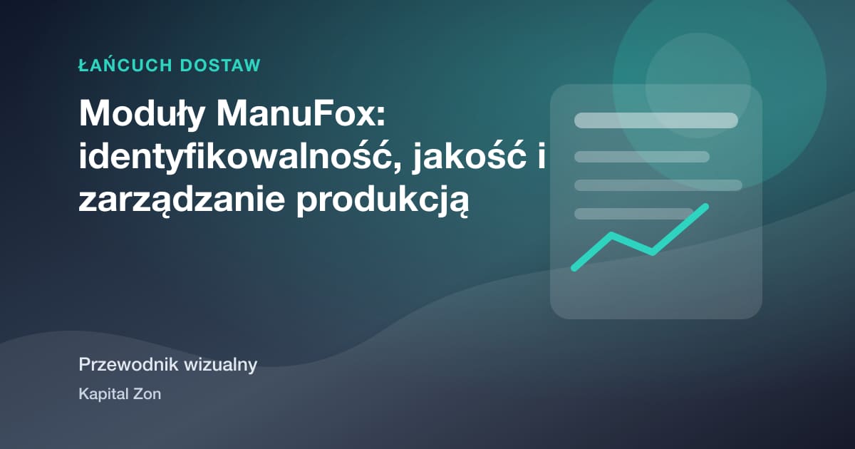 Wizualne podsumowanie: Moduły ManuFox: identyfikowalność, jakość i zarządzanie produkcją