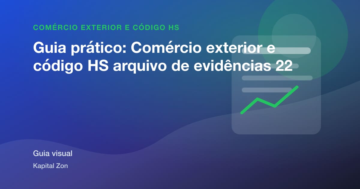 Guia prático: Comércio exterior e código HS arquivo de evidências 22