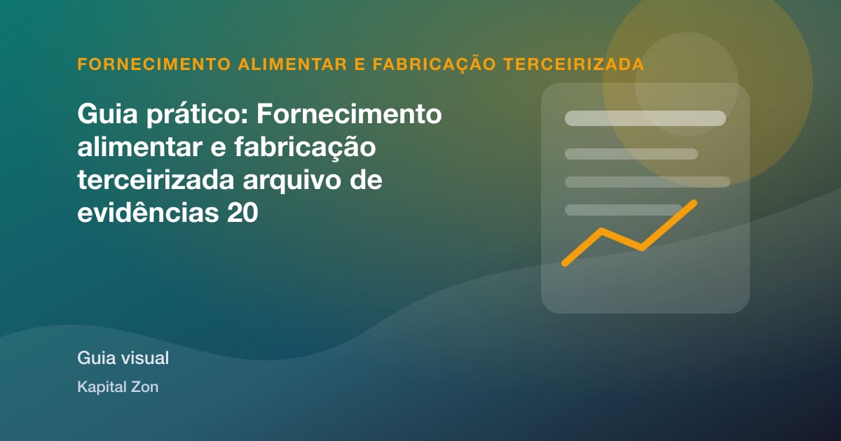 Guia prático: Fornecimento alimentar e fabricação terceirizada arquivo de evidências 20