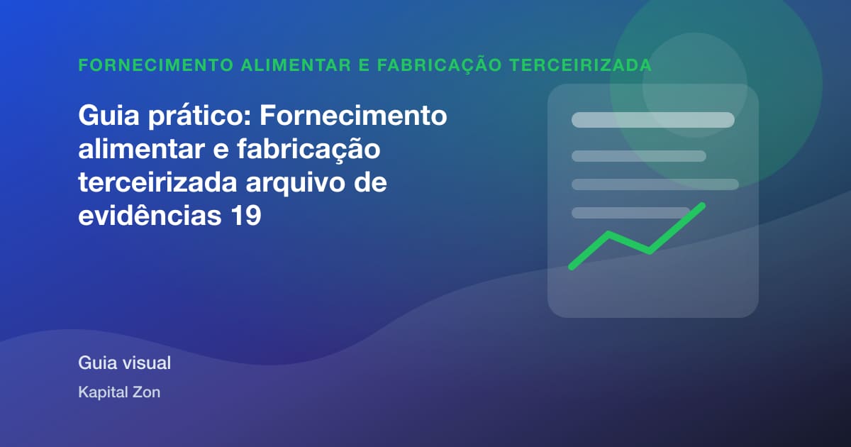 Guia prático: Fornecimento alimentar e fabricação terceirizada arquivo de evidências 19