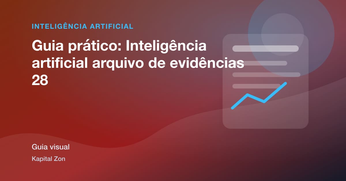 Guia prático: Inteligência artificial arquivo de evidências 28