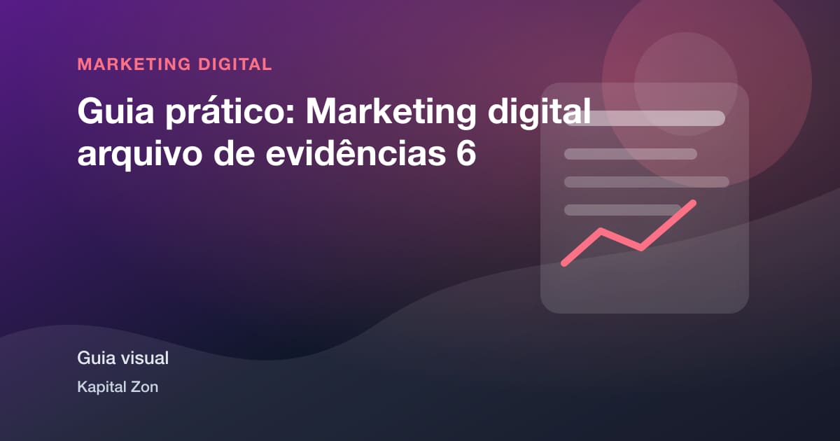 Guia prático: Marketing digital arquivo de evidências 6