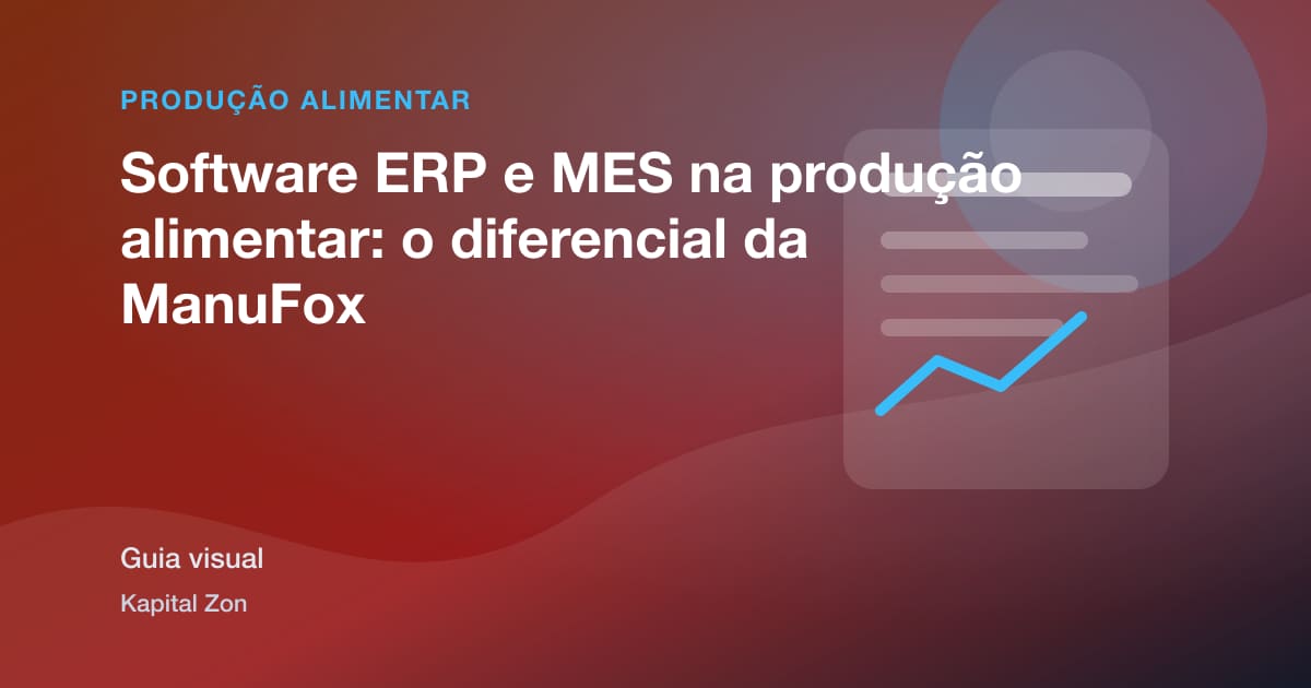 Software ERP e MES na produção alimentar: o diferencial da ManuFox