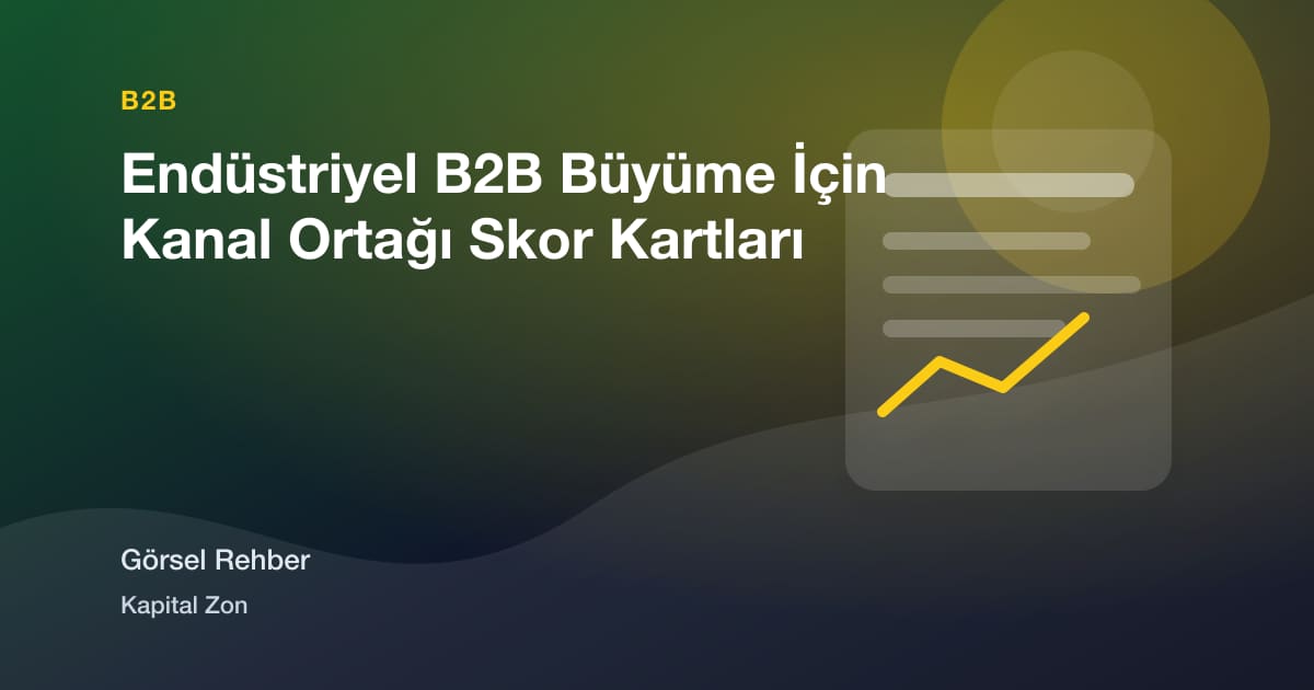 Endüstriyel B2B Büyüme İçin Kanal Ortağı Skor Kartları