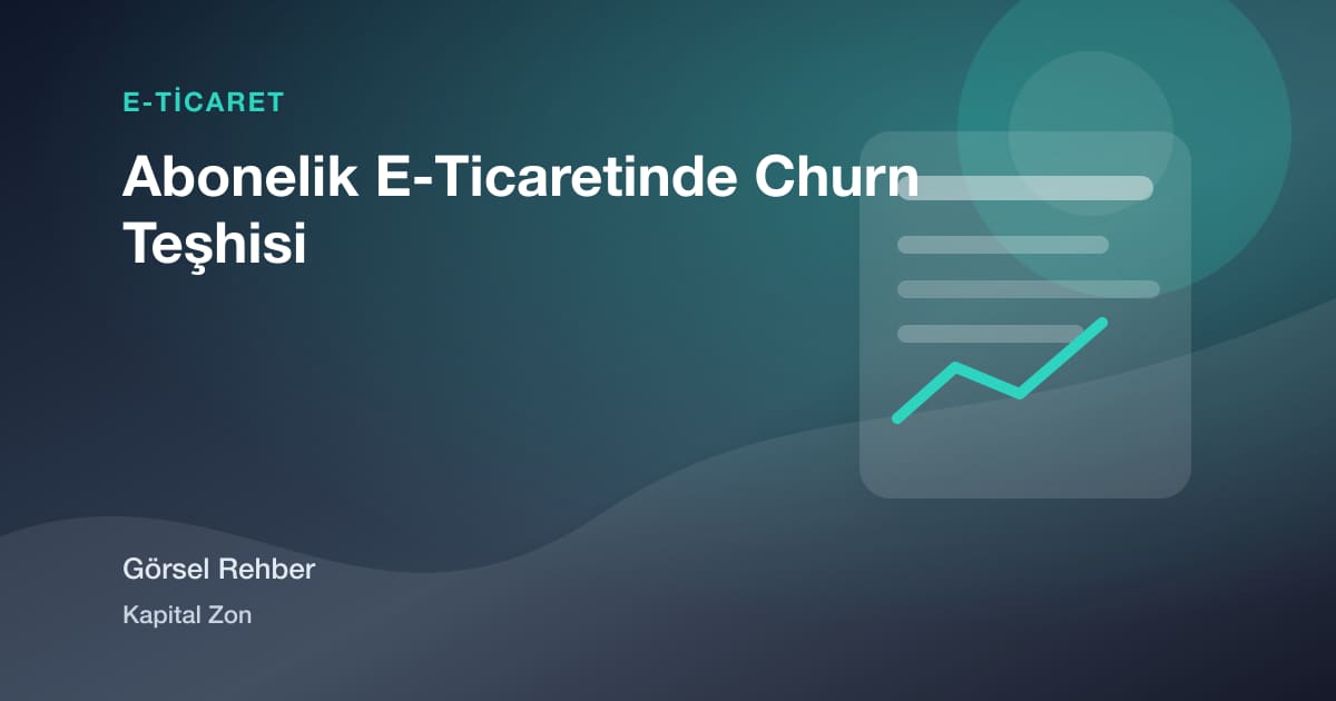 Abonelik E-Ticaretinde Churn Teşhisi