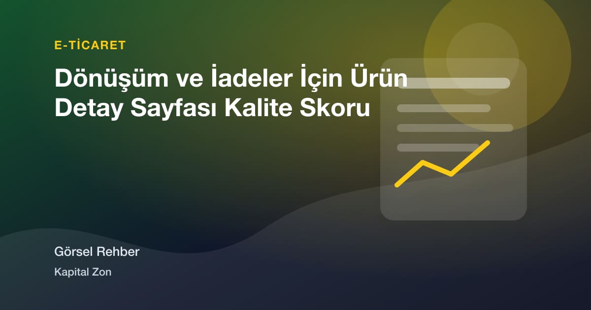 Dönüşüm ve İadeler İçin Ürün Detay Sayfası Kalite Skoru