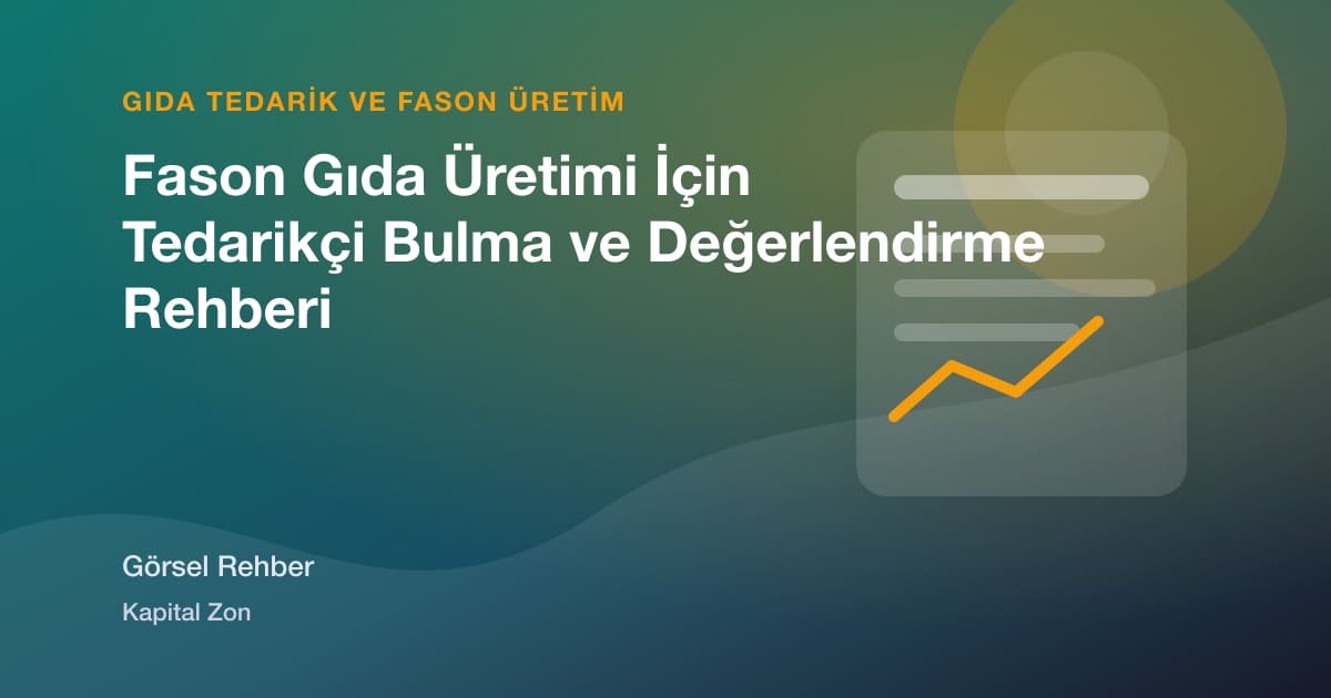 Fason Gıda Üretimi İçin Tedarikçi Bulma ve Değerlendirme Rehberi