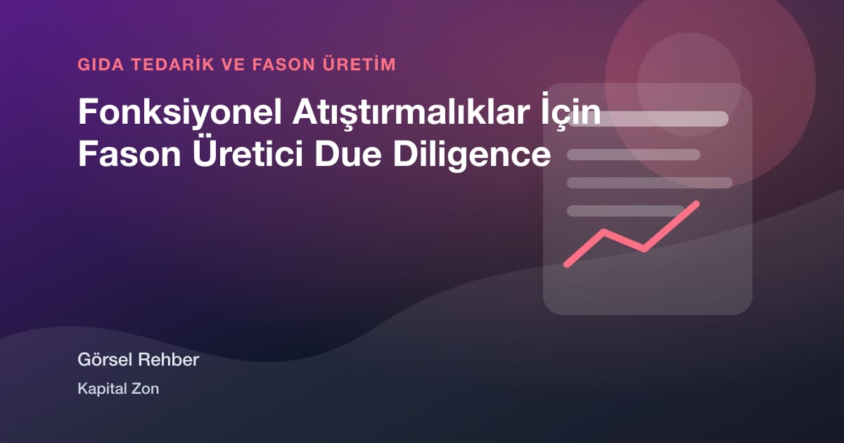 Fonksiyonel Atıştırmalıklar İçin Fason Üretici Due Diligence