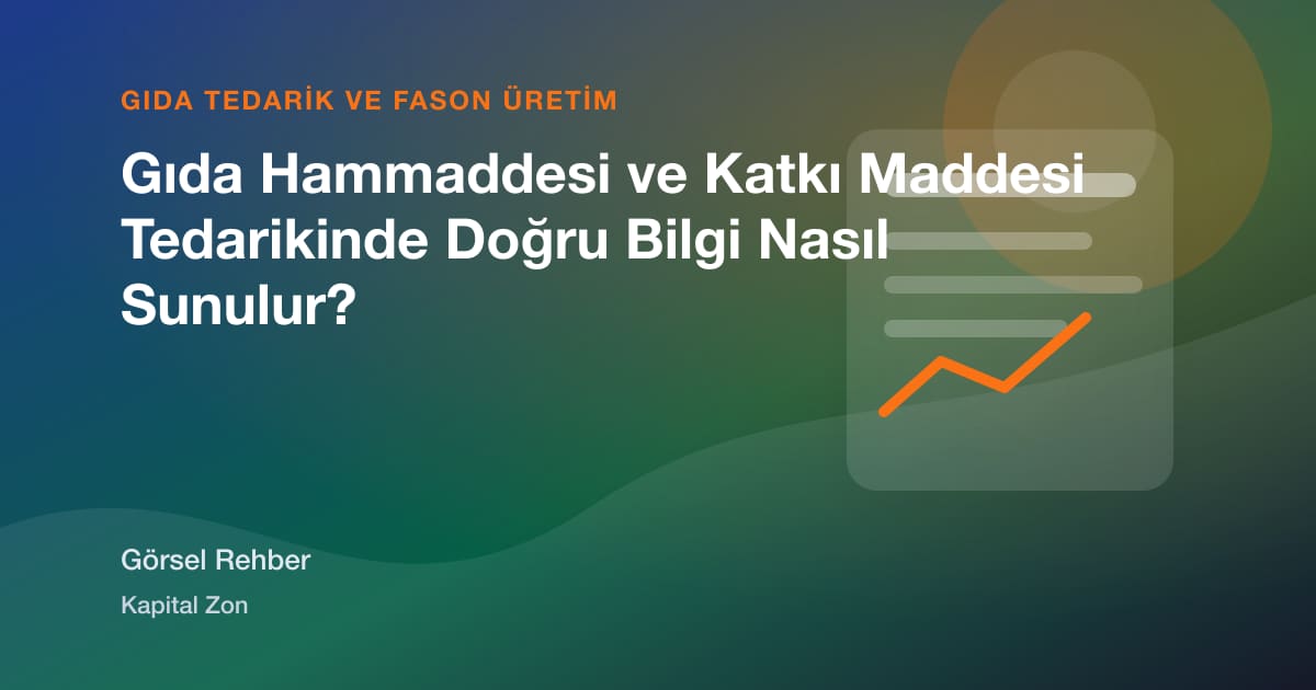 Gıda Hammaddesi ve Katkı Maddesi Tedarikinde Doğru Bilgi Nasıl Sunulur?