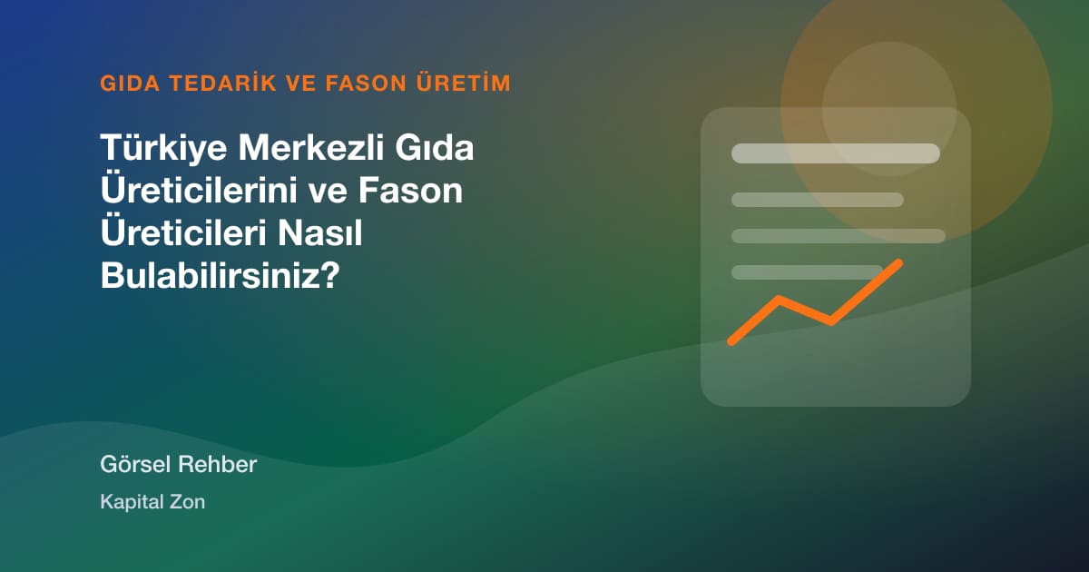 Türkiye Merkezli Gıda Üreticilerini ve Fason Üreticileri Nasıl Bulabilirsiniz?