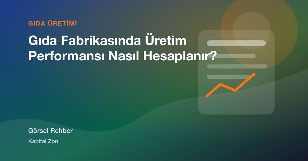 Gıda Fabrikasında Üretim Performansı Nasıl Hesaplanır?