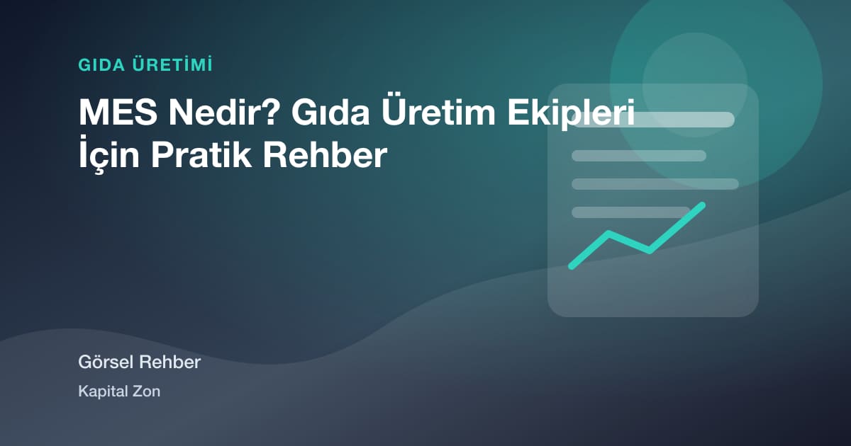 MES Nedir? Gıda Üretim Ekipleri İçin Pratik Rehber