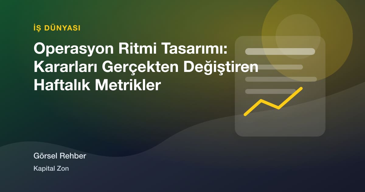 Operasyon Ritmi Tasarımı: Kararları Gerçekten Değiştiren Haftalık Metrikler