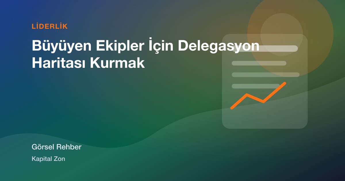 Büyüyen Ekipler İçin Delegasyon Haritası Kurmak