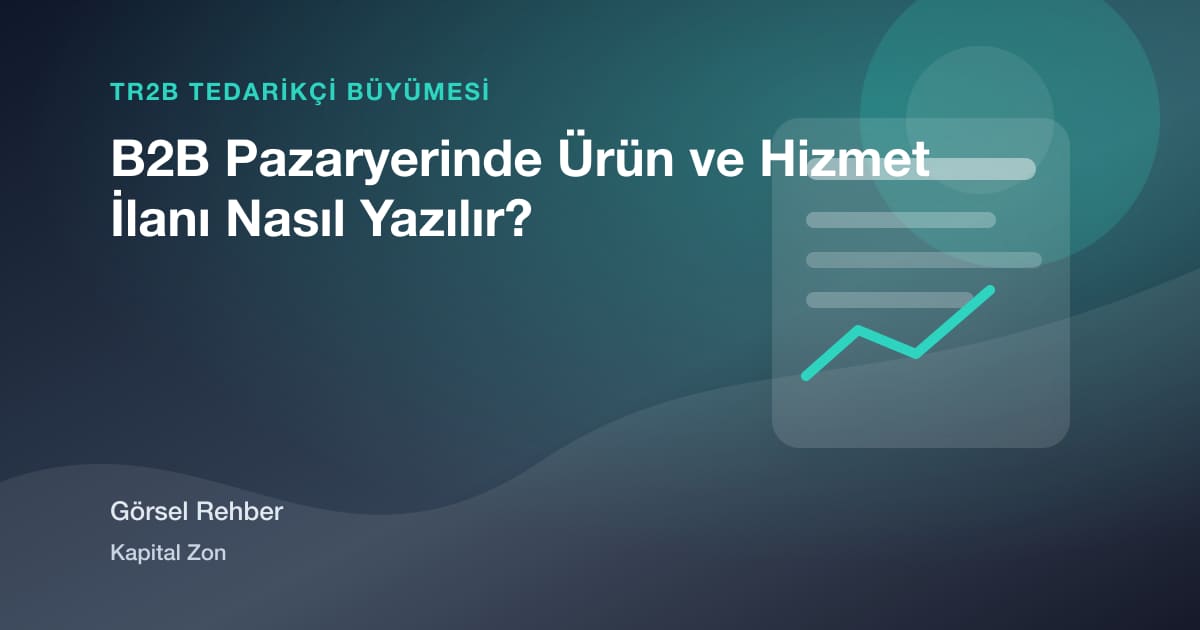 B2B Pazaryerinde Ürün ve Hizmet İlanı Nasıl Yazılır? için açıklayıcı görsel özet