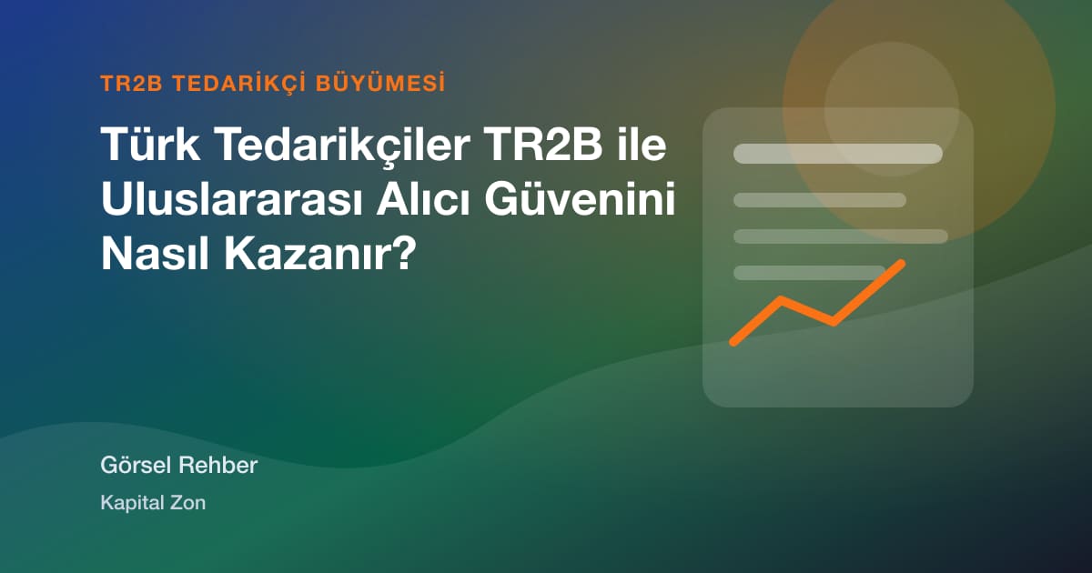 Türk Tedarikçiler TR2B ile Uluslararası Alıcı Güvenini Nasıl Kazanır?