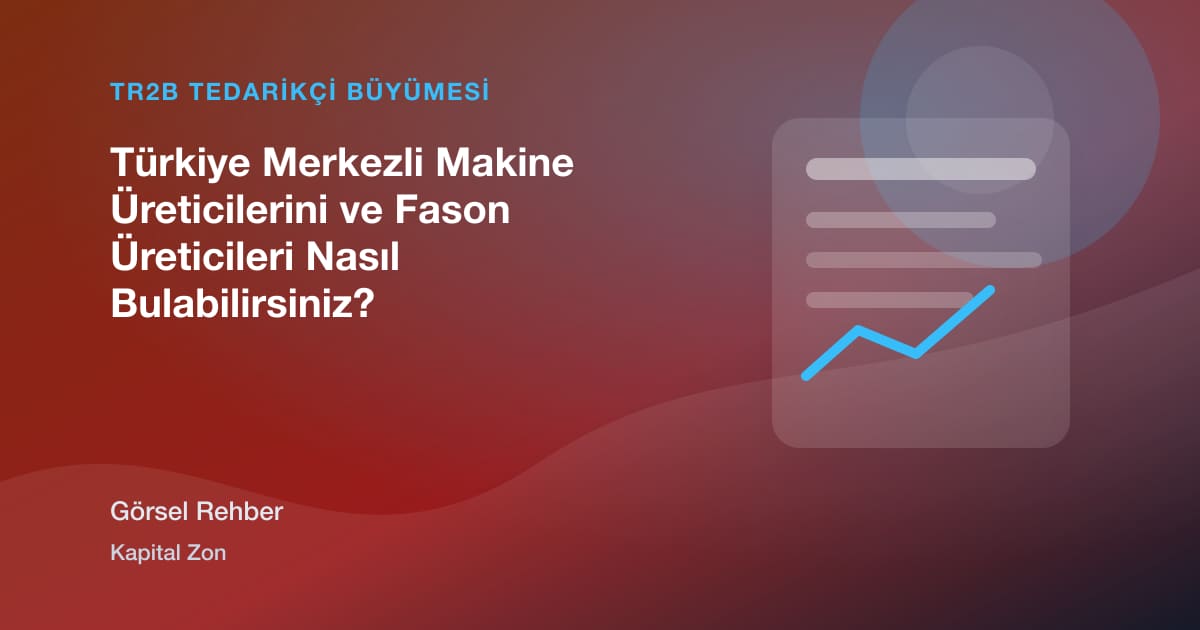 Türkiye Merkezli Makine Üreticilerini ve Fason Üreticileri Nasıl Bulabilirsiniz?