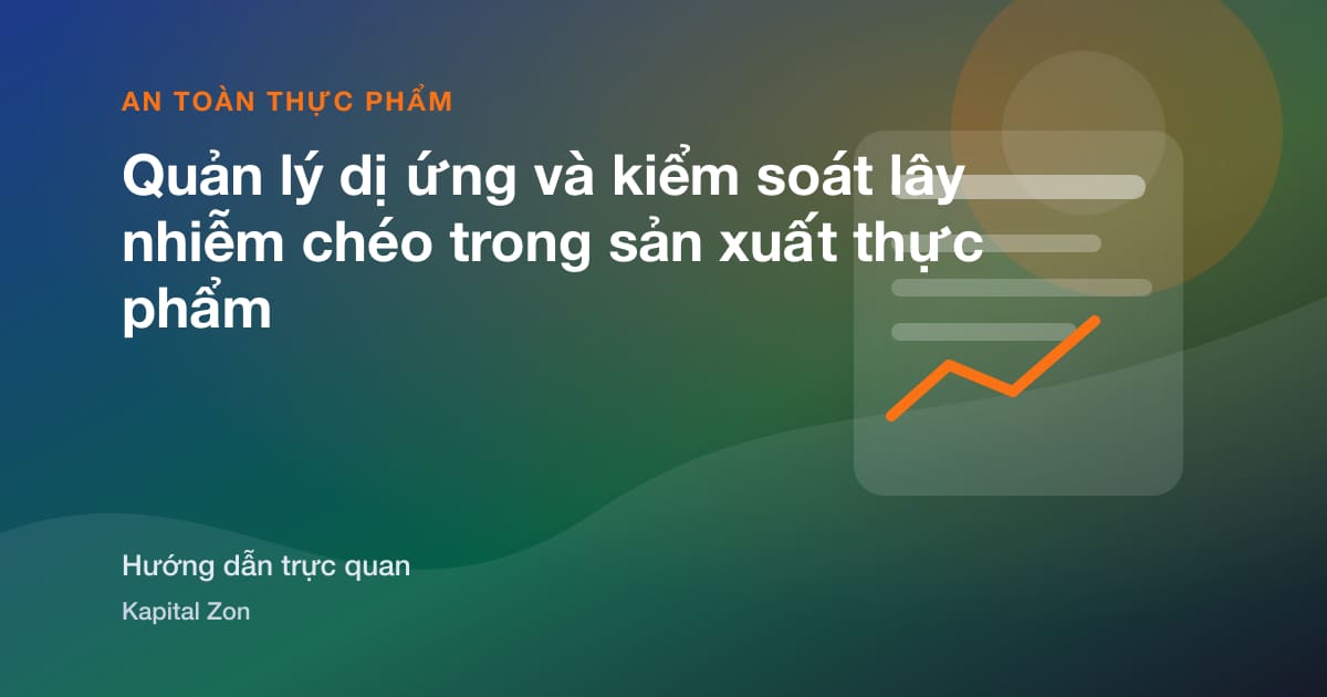 Quản lý dị ứng và kiểm soát lây nhiễm chéo trong sản xuất thực phẩm