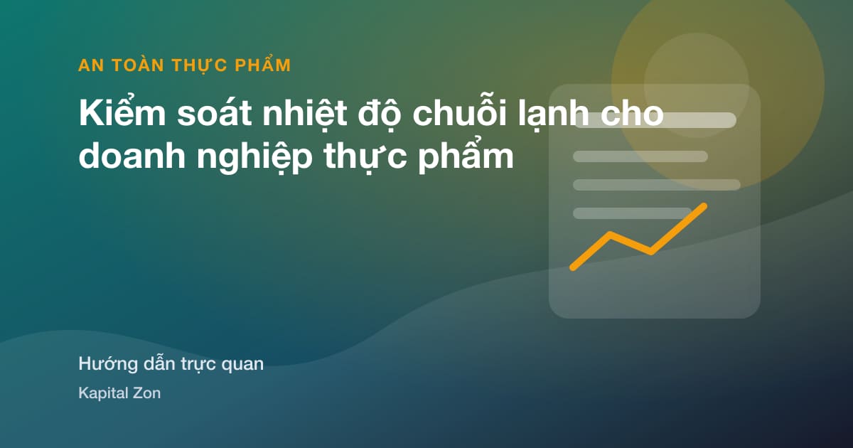 Kiểm soát nhiệt độ chuỗi lạnh cho doanh nghiệp thực phẩm