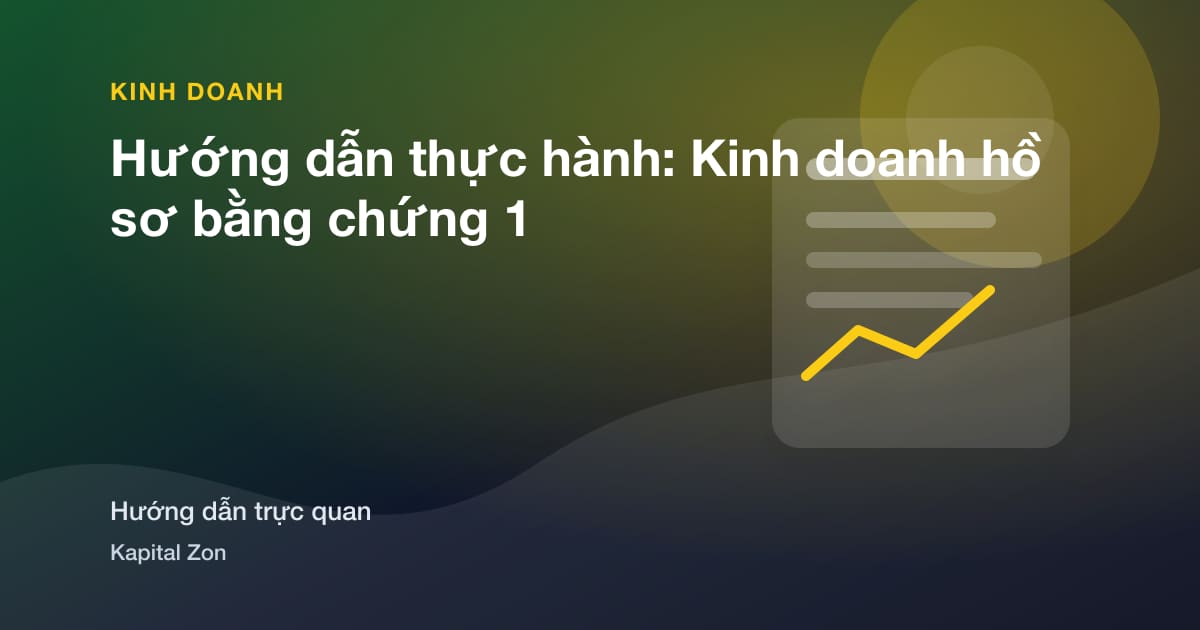 Hướng dẫn thực hành: Kinh doanh hồ sơ bằng chứng 1