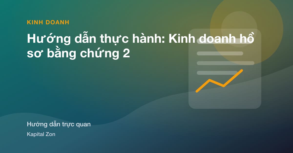 Hướng dẫn thực hành: Kinh doanh hồ sơ bằng chứng 2