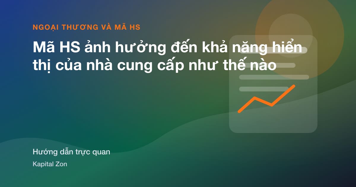 Mã HS ảnh hưởng đến khả năng hiển thị của nhà cung cấp như thế nào