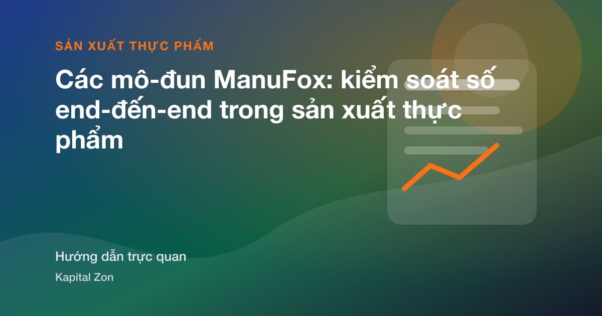 Tóm tắt trực quan cho Các mô-đun ManuFox: kiểm soát số end-đến-end trong sản xuất thực phẩm