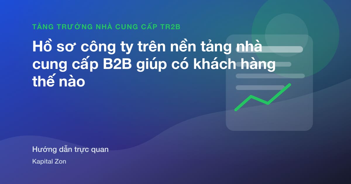 Tóm tắt trực quan cho Hồ sơ công ty trên nền tảng nhà cung cấp B2B giúp có khách hàng thế nào