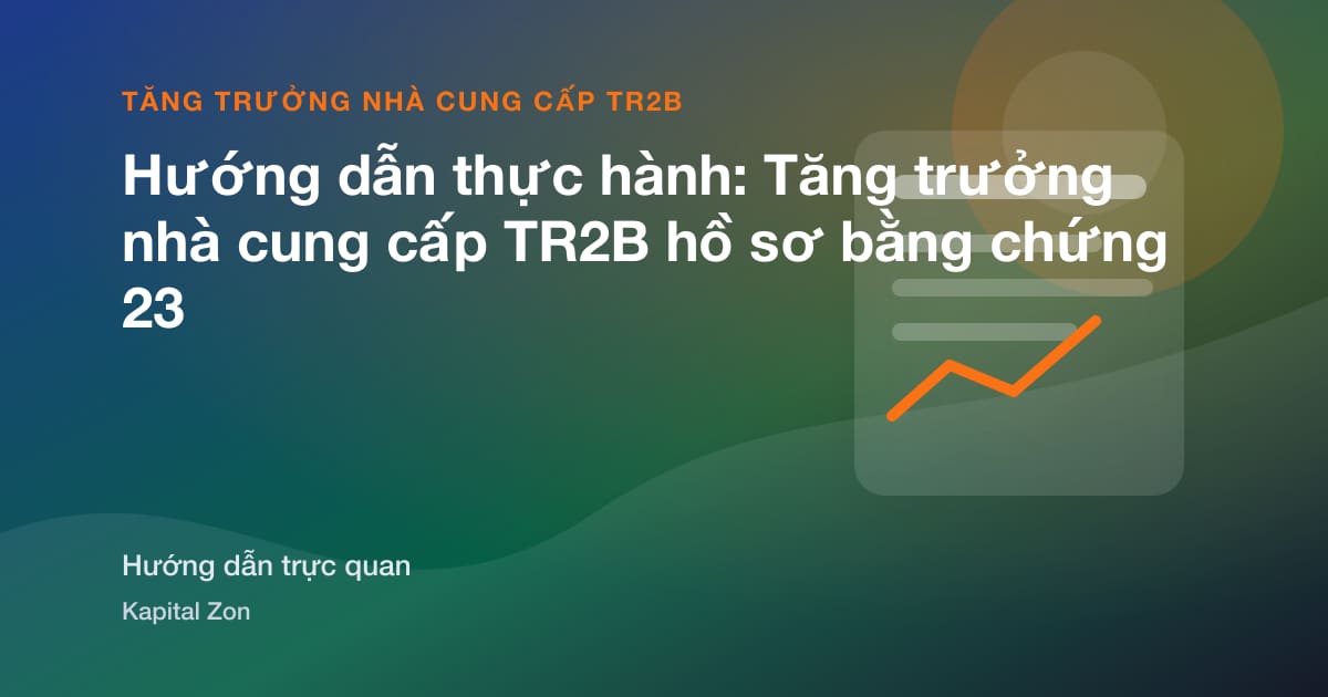 Hướng dẫn thực hành: Tăng trưởng nhà cung cấp TR2B hồ sơ bằng chứng 23