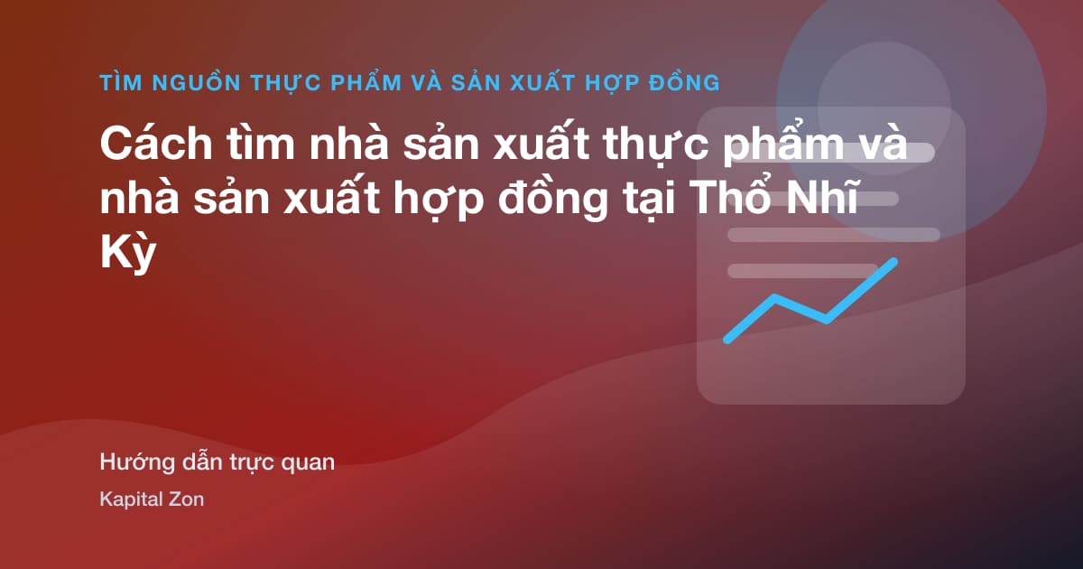 Tóm tắt trực quan cho Cách tìm nhà sản xuất thực phẩm và nhà sản xuất hợp đồng tại Thổ Nhĩ Kỳ
