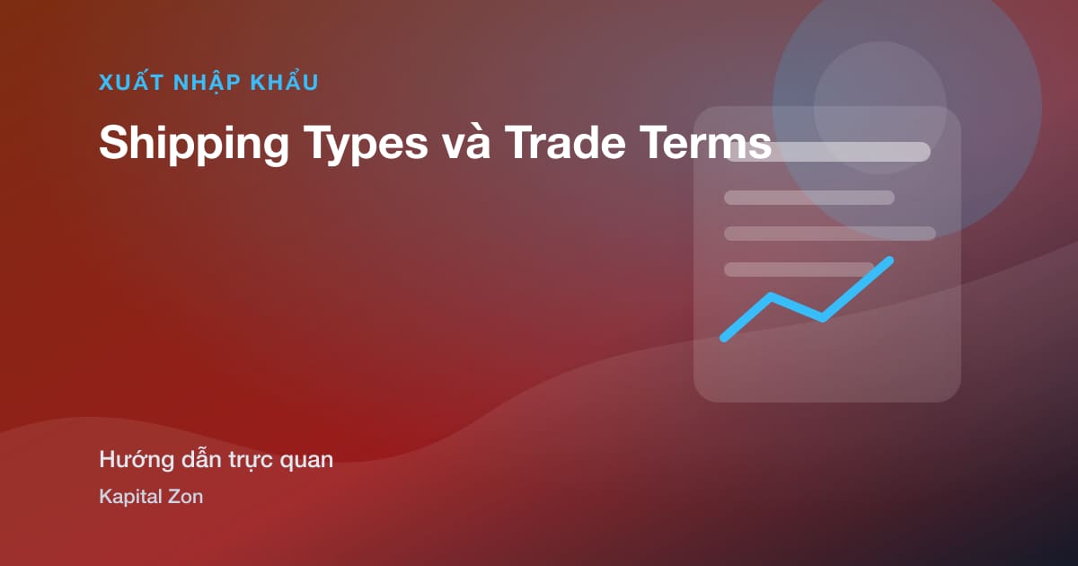 Tóm tắt trực quan cho Shipping Types và Trade Terms